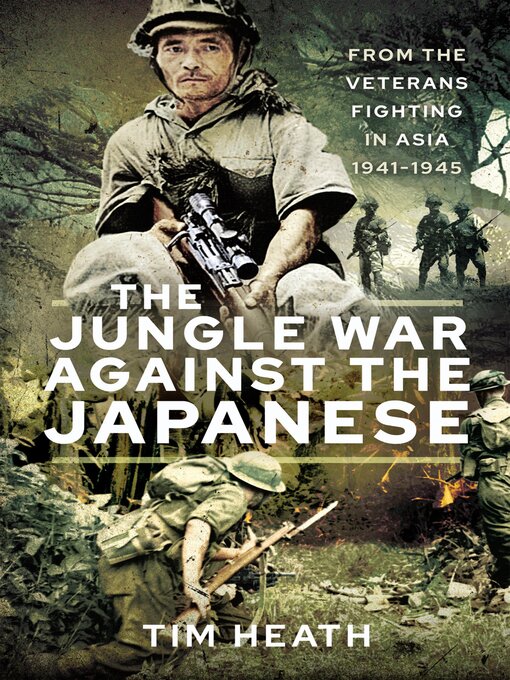 Title details for The Jungle War Against the Japanese by Tim Heath - Wait list
